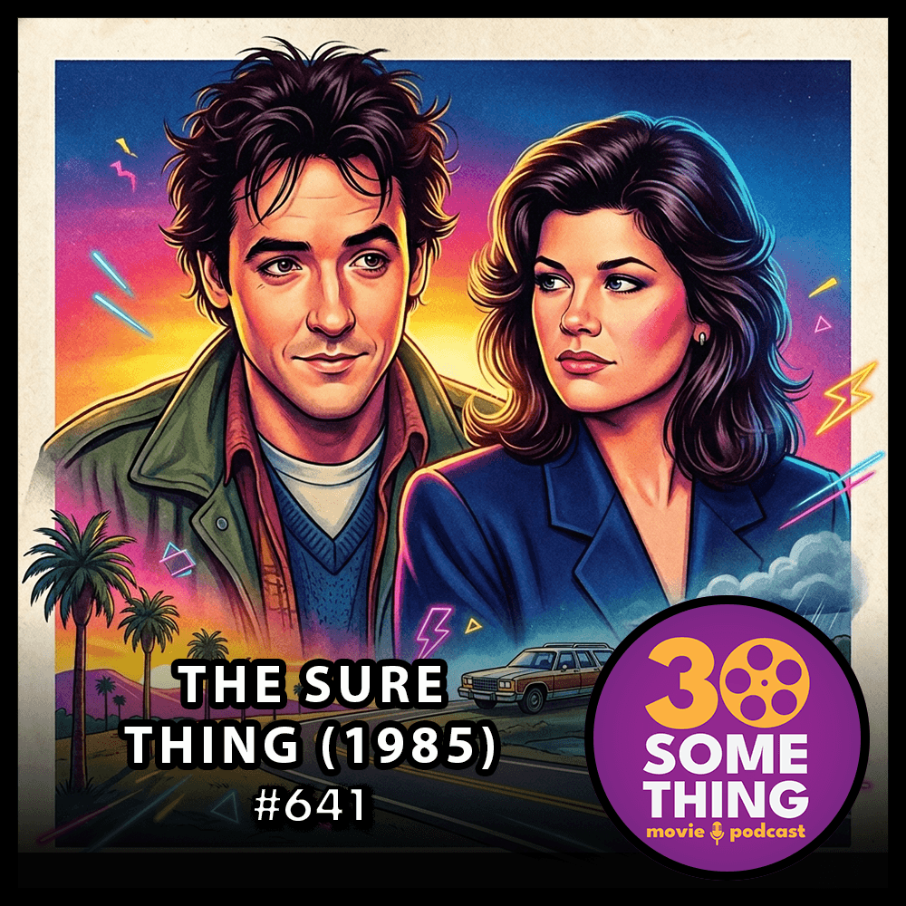 641: "Spontaneity has its time and place" | The Sure Thing (1985) - 30something Movie Podcast cover