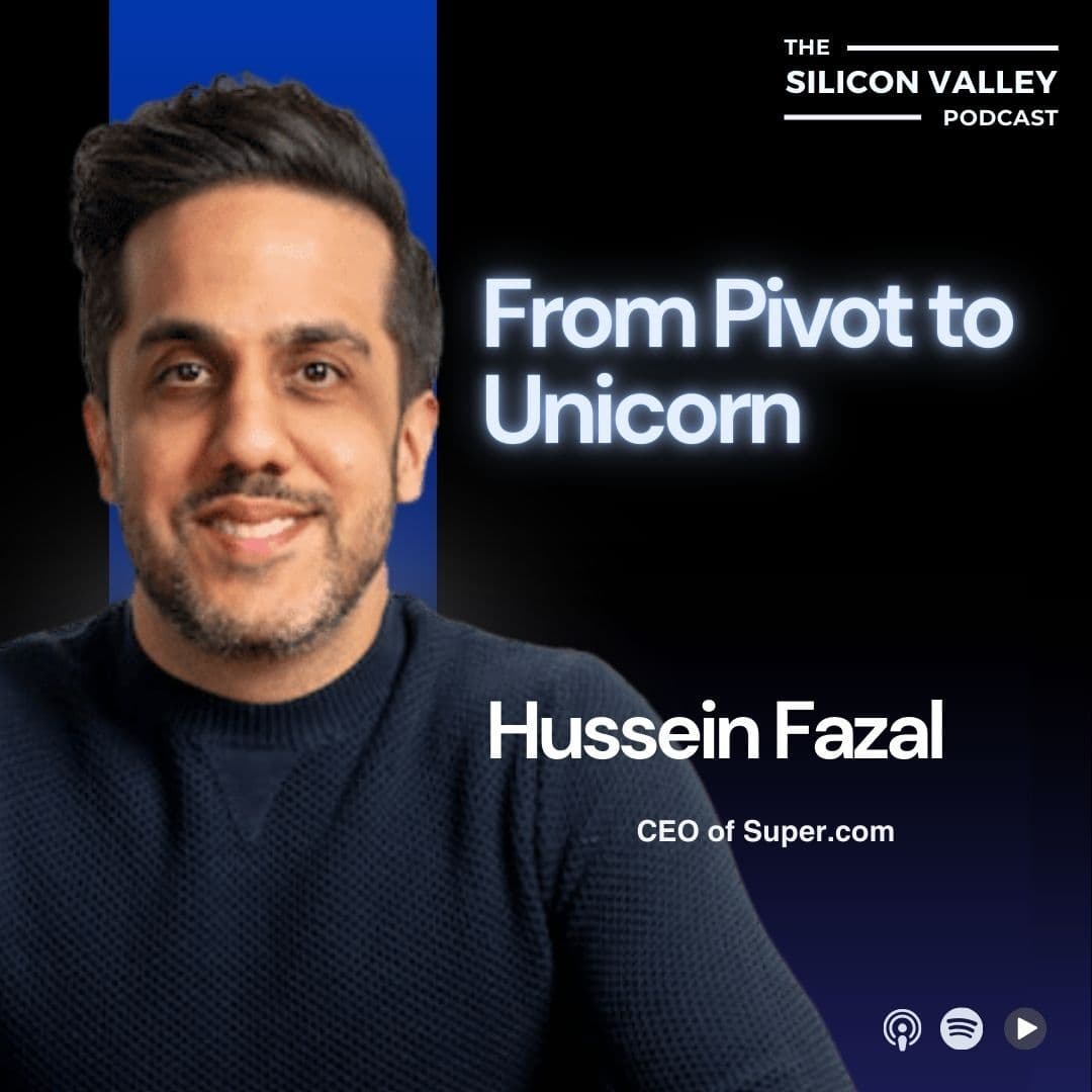 281 From Pivot to Unicorn: How Hussein Fazal Scaled Super.com - The Silicon Valley Podcast cover
