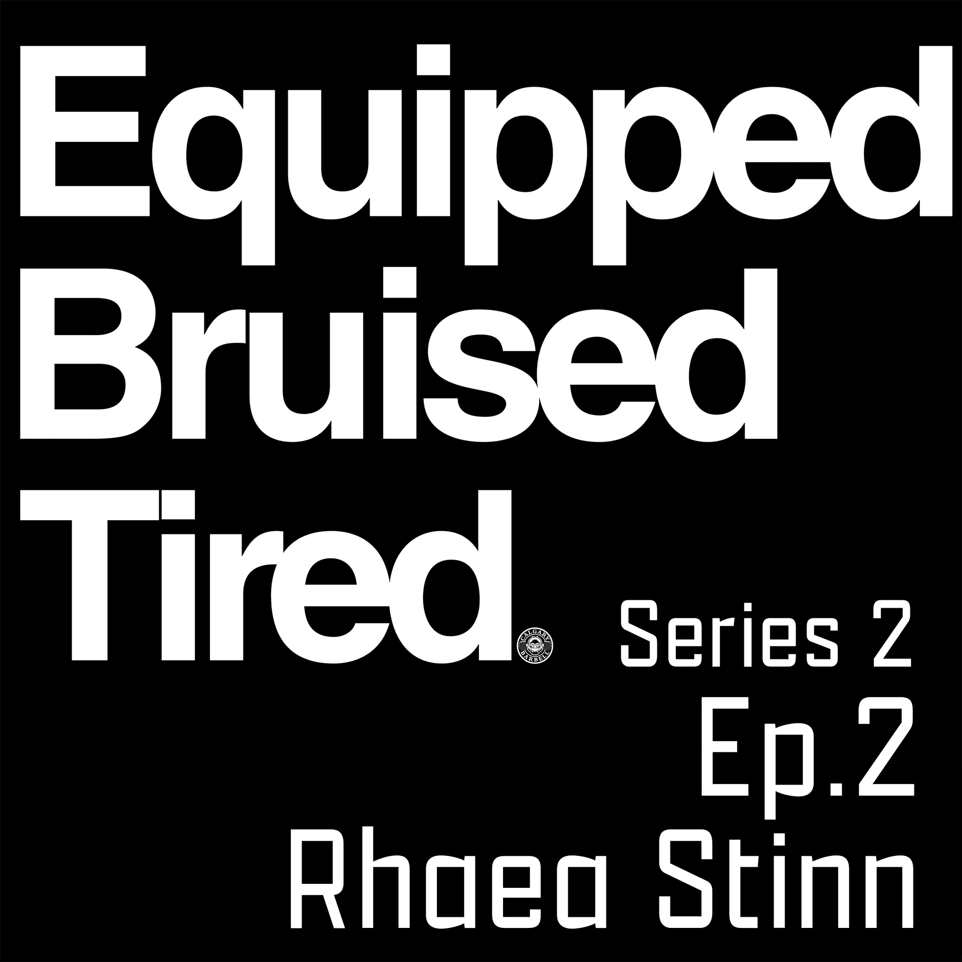 Series 2 Episode 2 - Rhaea Stinn - Equipped Bruised Tired Podcast cover