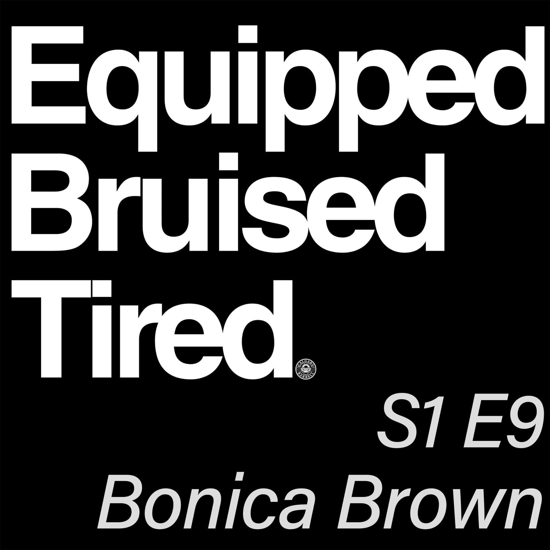 S1 E9 - Bonica Brown - Equipped Bruised Tired Podcast cover