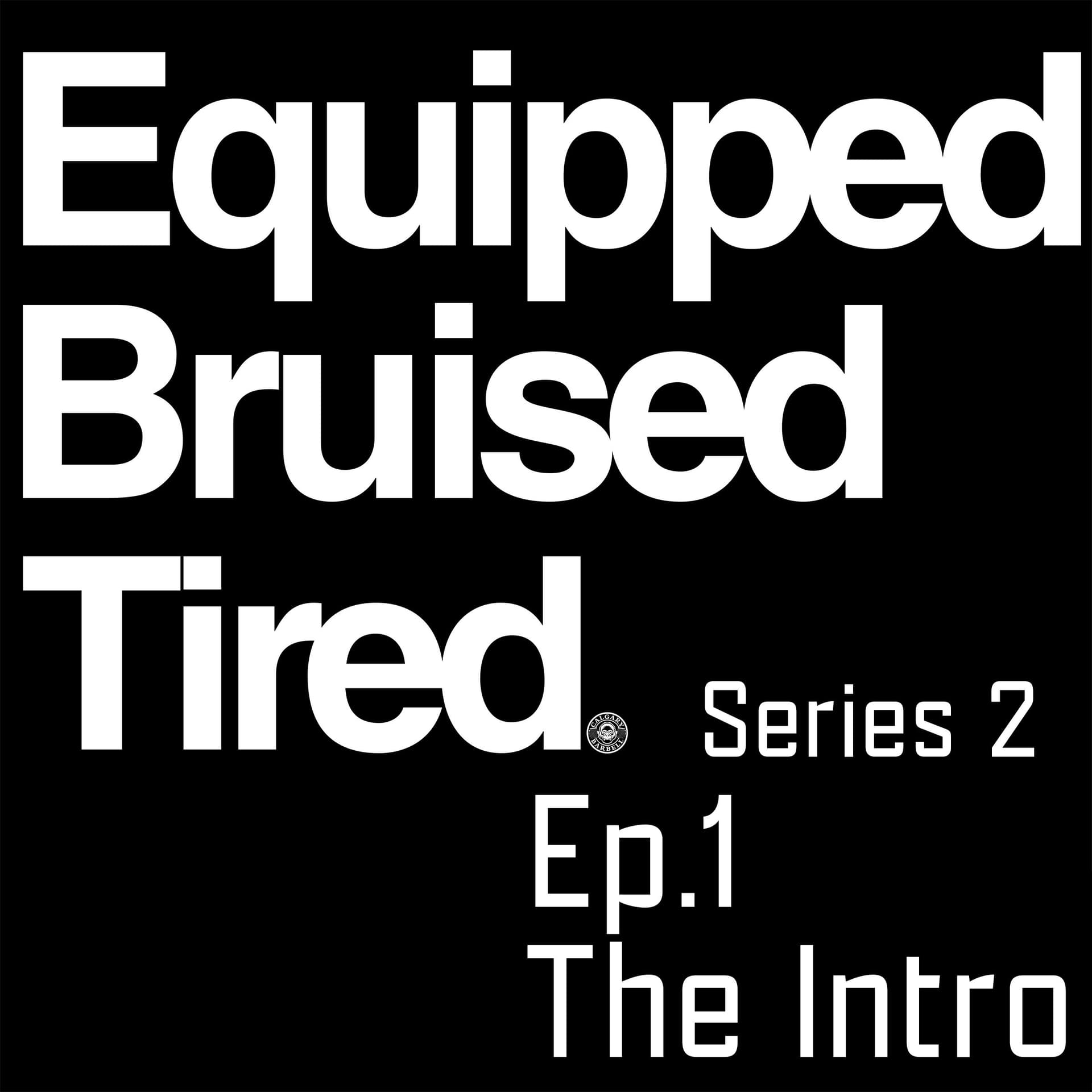 Series 2 Episode 1 - The Re-Introduction - Equipped Bruised Tired Podcast cover