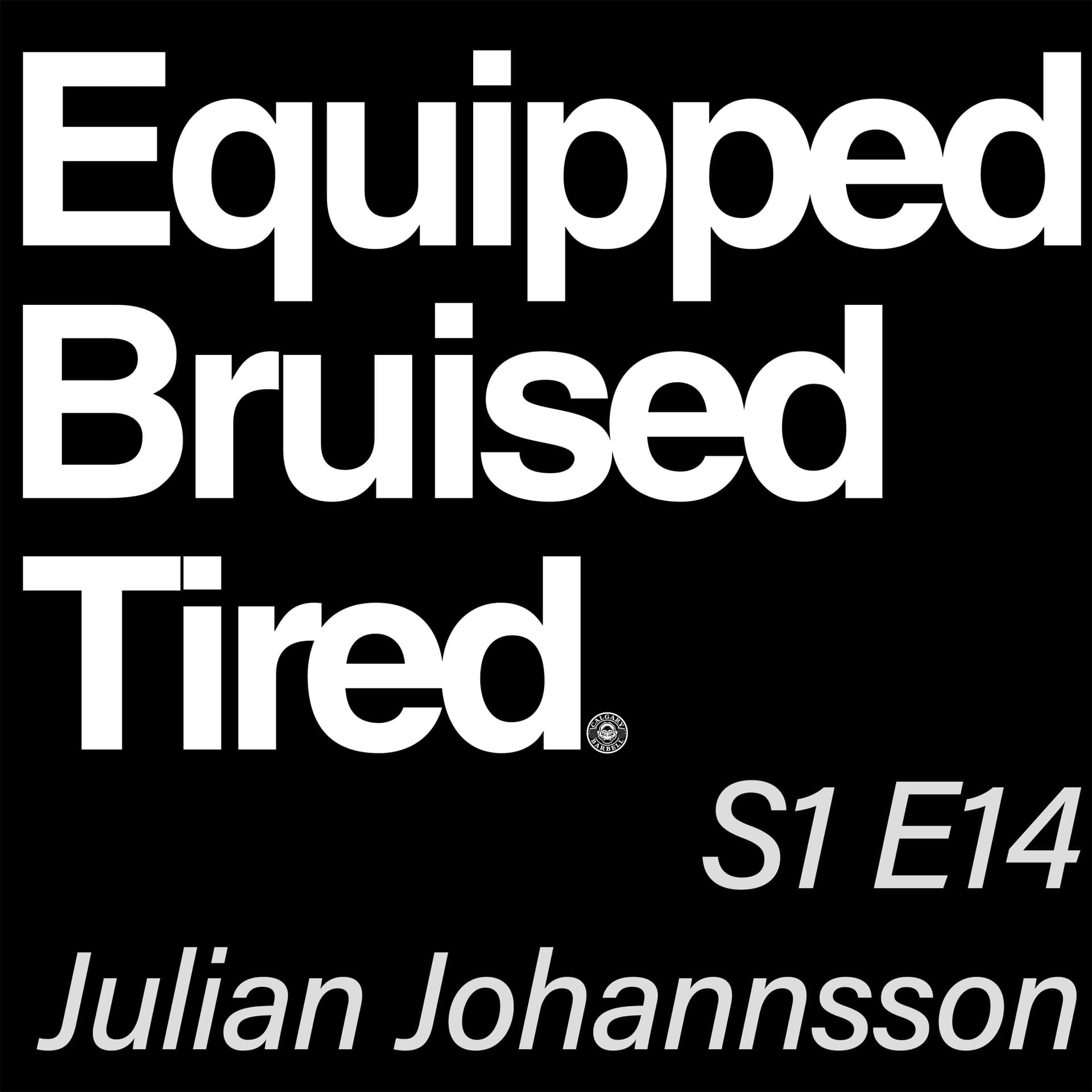 S1 E14 - Julian Johannsson - Equipped Bruised Tired Podcast cover