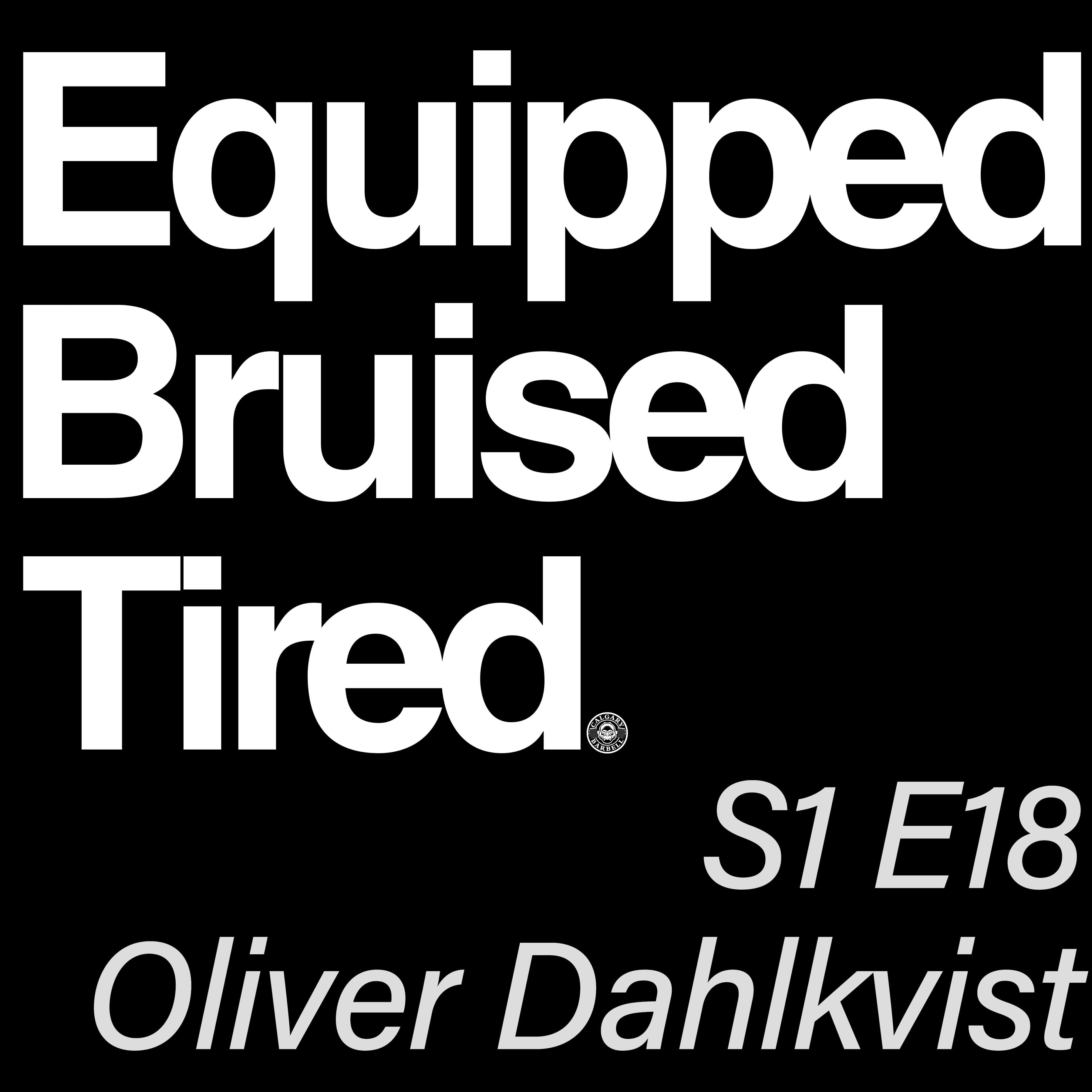 S1 E18 - Oliver Dahlkvist - Equipped Bruised Tired Podcast cover