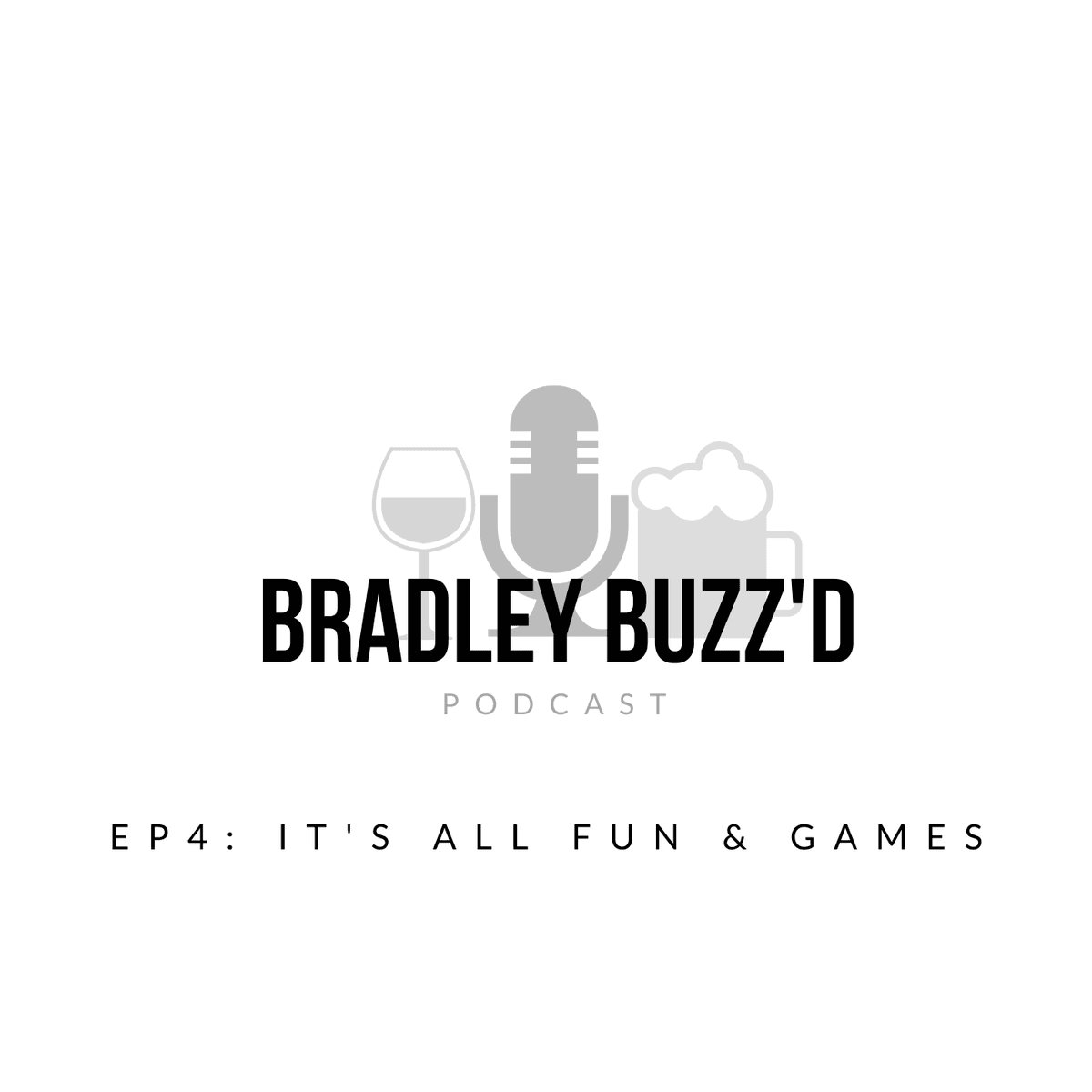 EP 4: It’s all fun & games - BRADLEY BUZZ'D cover