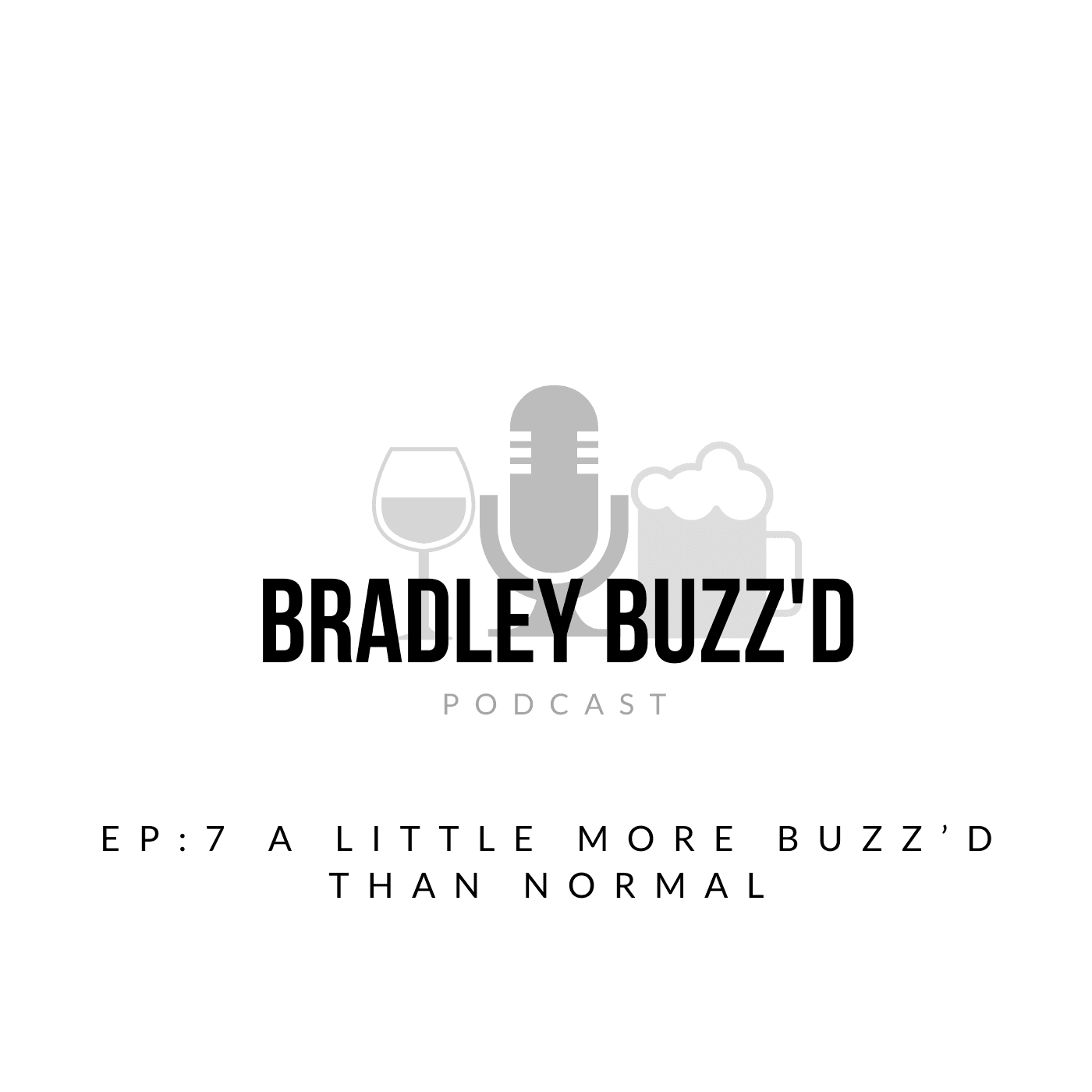 EP: 7 A little more Buzz'd than normal! - BRADLEY BUZZ'D cover
