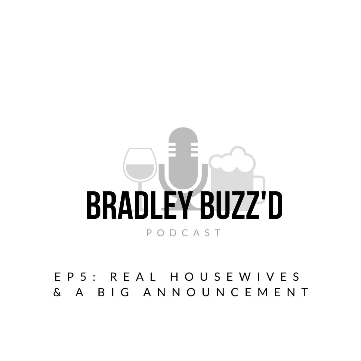 EP5: Real Housewives and a Big Announcement - BRADLEY BUZZ'D cover