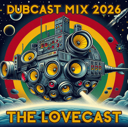January 3 2026 - The Lovecast with Dave O Rama - CIUT FM - Dubcast Mix 2026 — The Lovecast cover