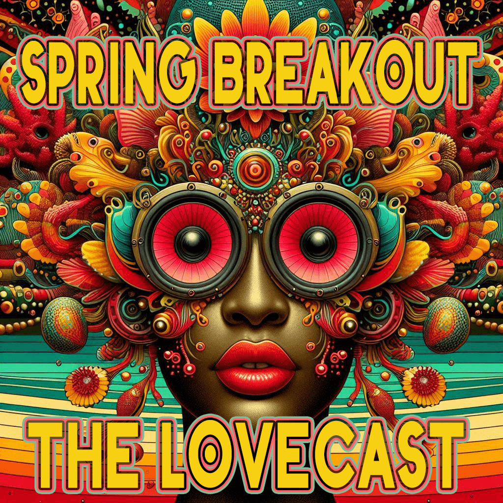 March 21 2026 - The Lovecast with Dave O Rama - CIUT FM - Spring Breakout - The Lovecast cover