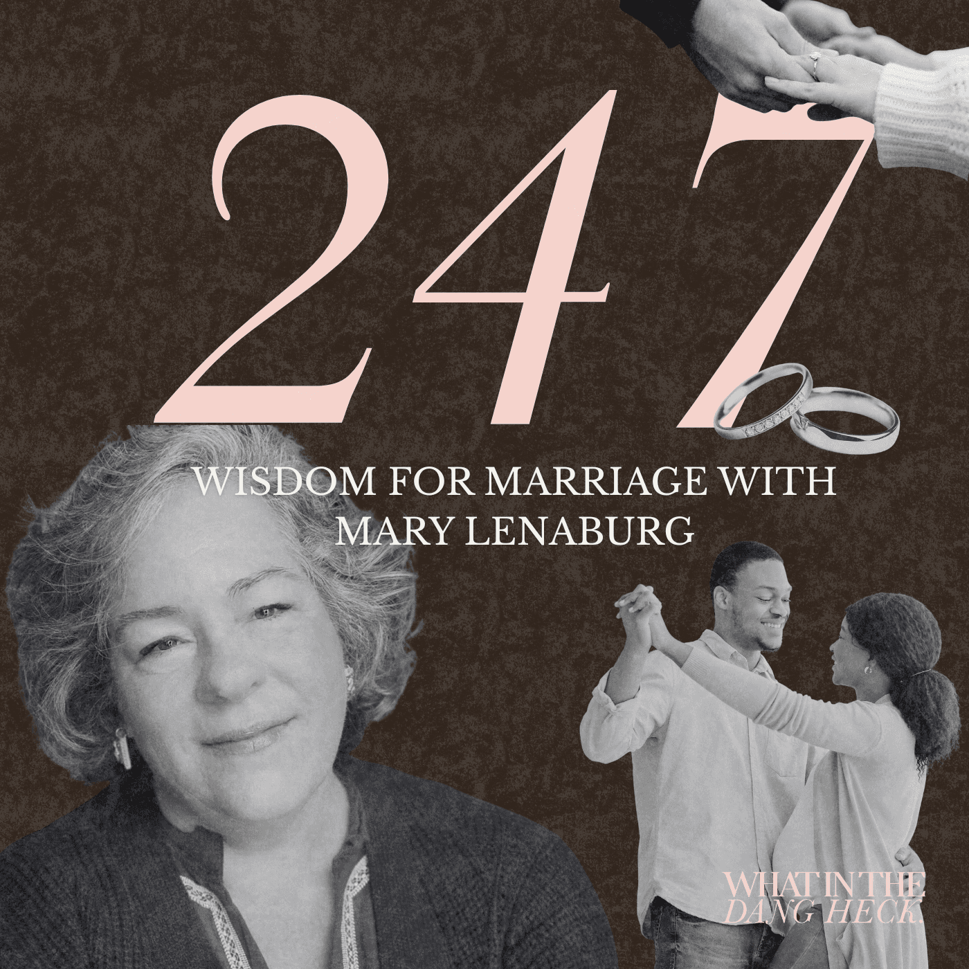 Wisdom for Marriage with Mary Lenaburg | Ep 247 - What In The Dang Heck cover