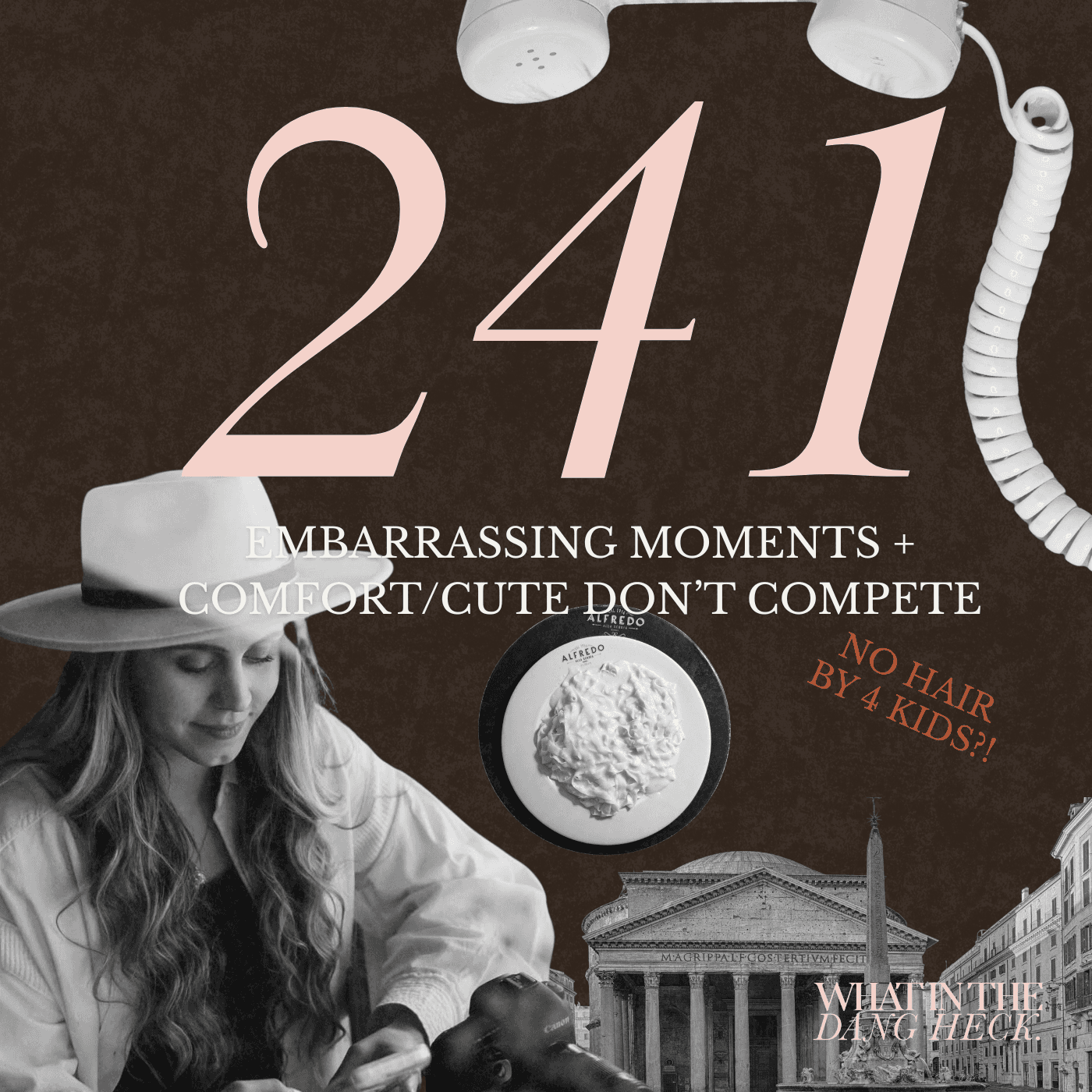 Embarrassing Moments + Comfort/Cute Don’t Compete | Ep 241 - What In The Dang Heck cover