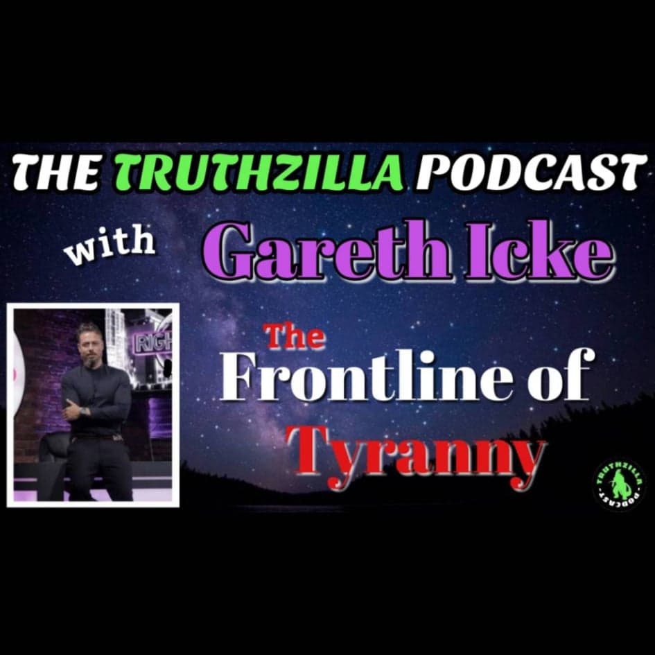 Truthzilla #86 - Gareth Icke - The Frontline of Tyranny - The Truthzilla Podcast cover