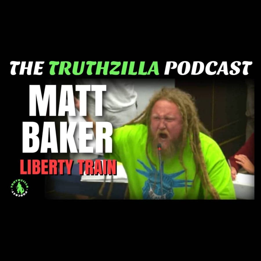 Truthzilla #112 - Matt Baker - Liberty Train - The Truthzilla Podcast cover