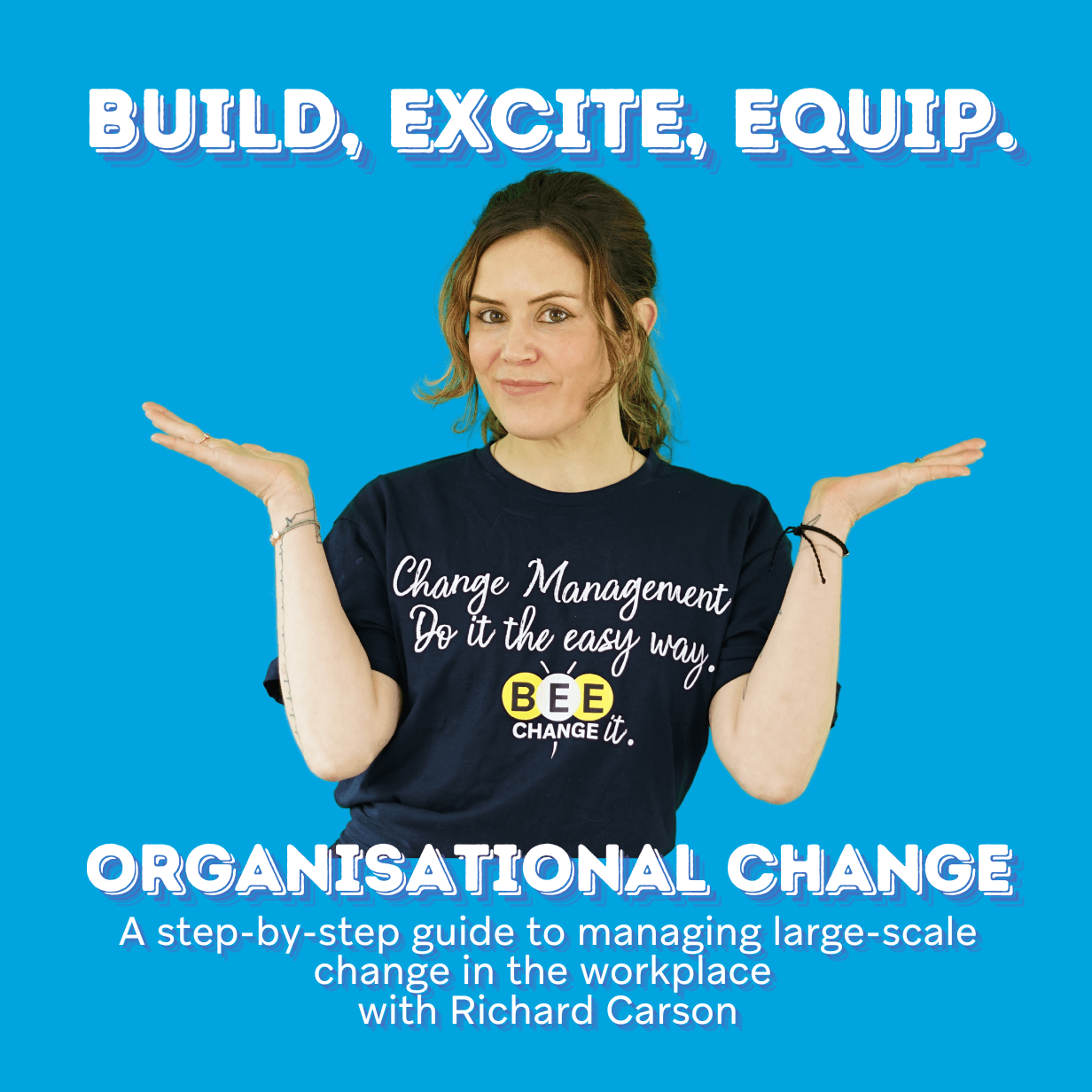 Organisational Change: A step-by step guide to managing large-scale change in the workplace with Richard Carson - The Project Change Mentors: Easy Change Management For Your Projects cover