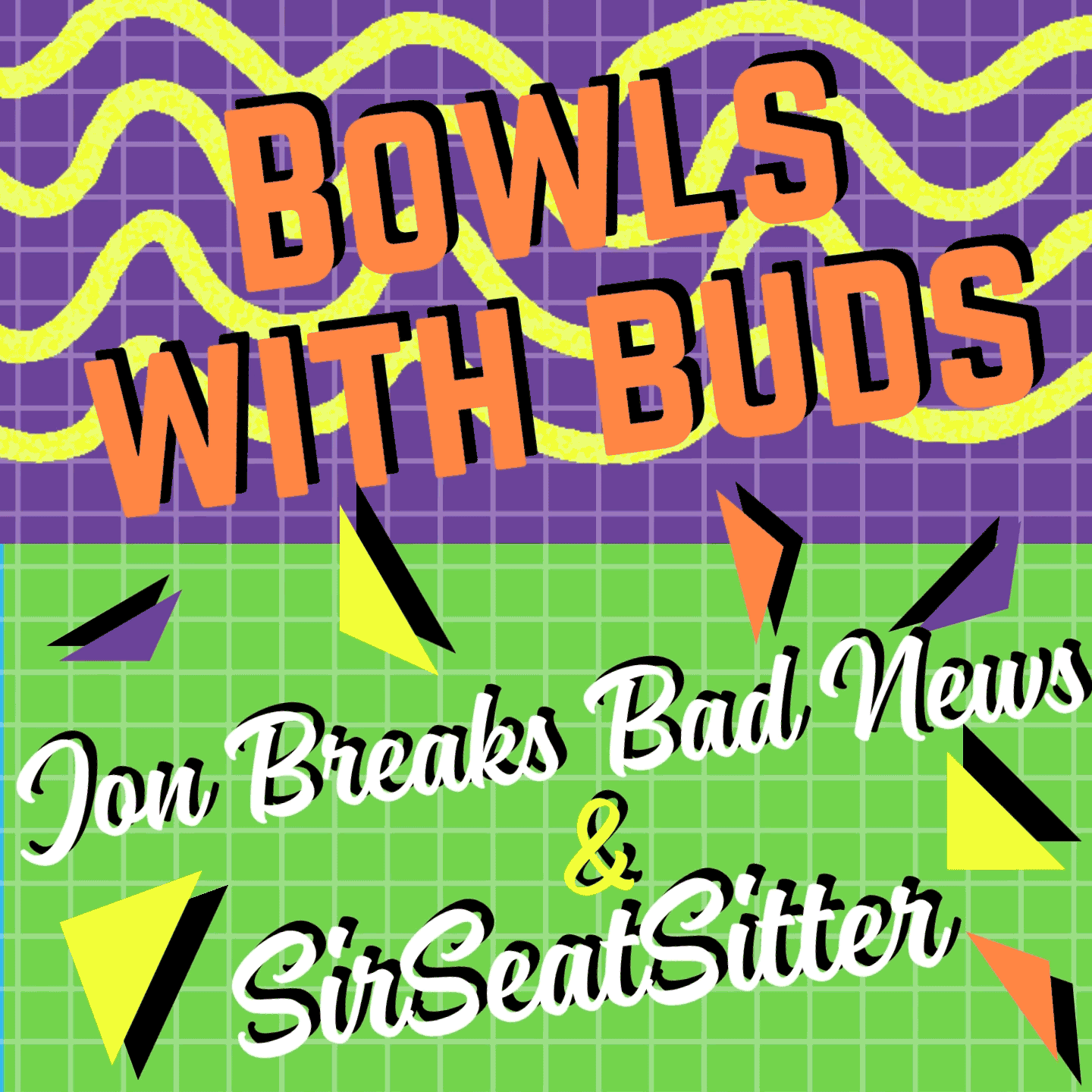 Episode 364 ★ Bowls With Buds ★ Jon Breaks Bad News & SirSeatSitter - Bowl After Bowl cover