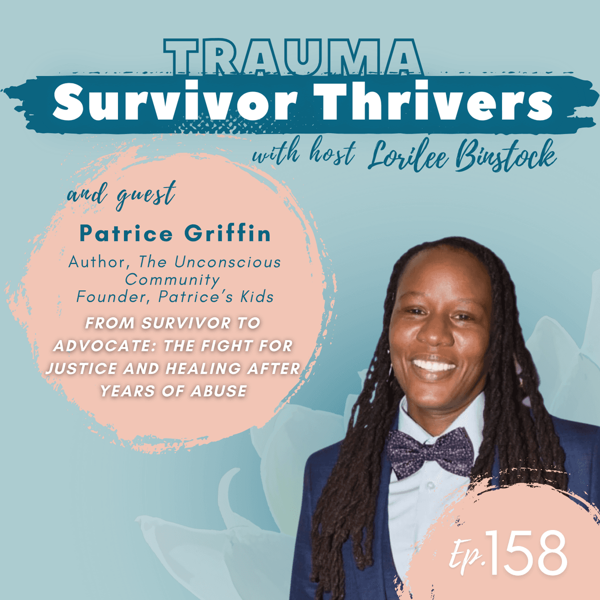 From Survivor to Advocate: Patrice Griffin’s Fight for Justice and Healing After Years of Abuse - A Trauma Survivor Thriver’s Podcast cover