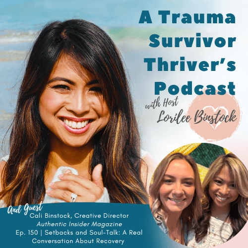 Setbacks and Soul-Talk: A Real Conversation About Recovery with Lorilee and Cali Binstock - A Trauma Survivor Thriver’s Podcast cover