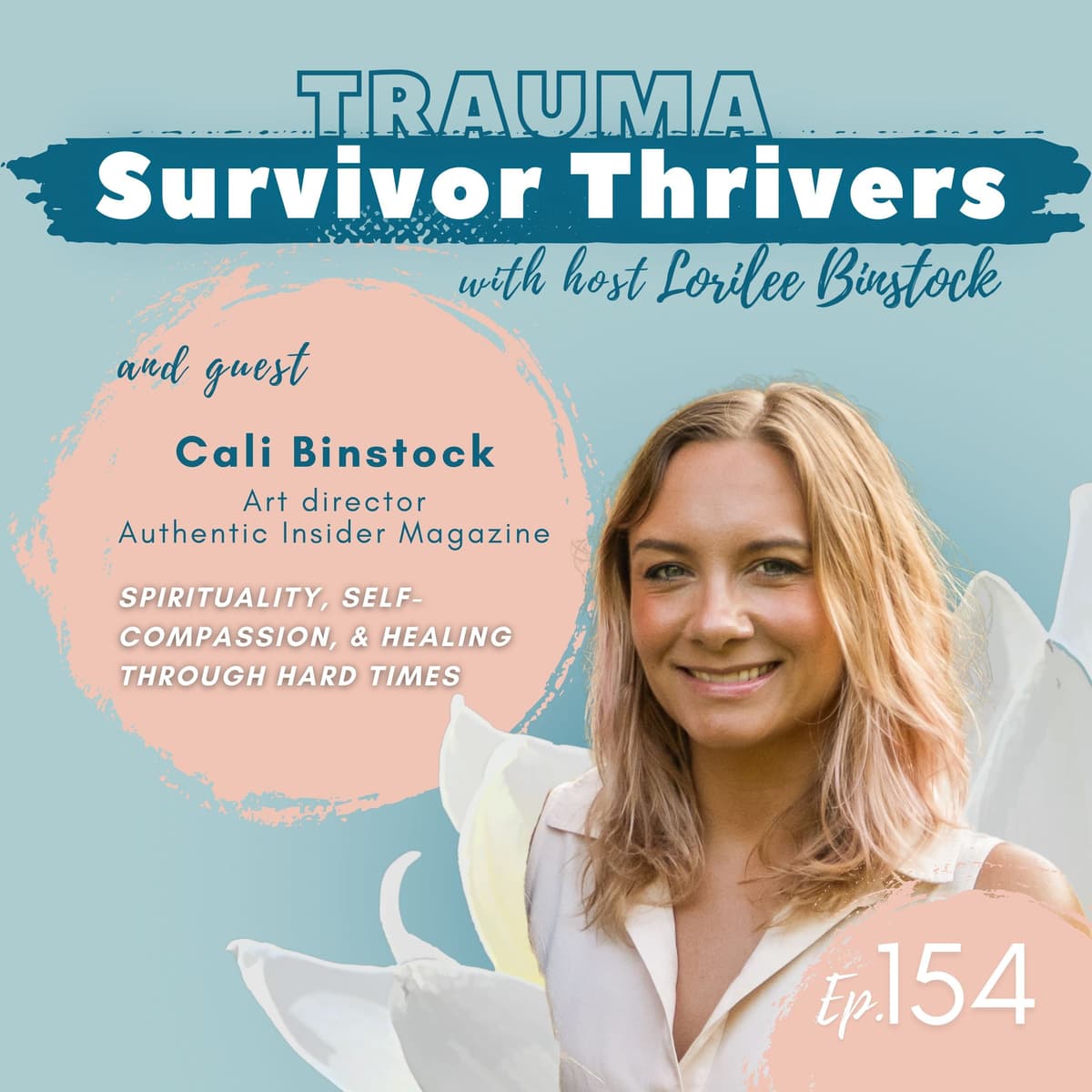 Spirituality, Self-Compassion, & Healing Through Hard Times | A Conversation Between Lorilee & Cali Binstock - A Trauma Survivor Thriver’s Podcast cover