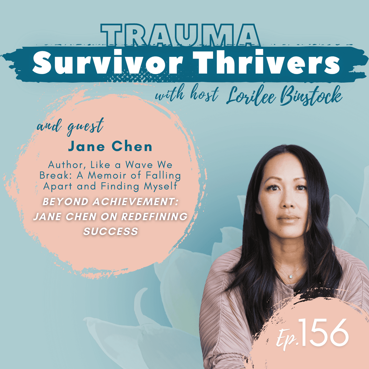 Beyond Achievement: Jane Chen on Redefining Success - A Trauma Survivor Thriver’s Podcast cover