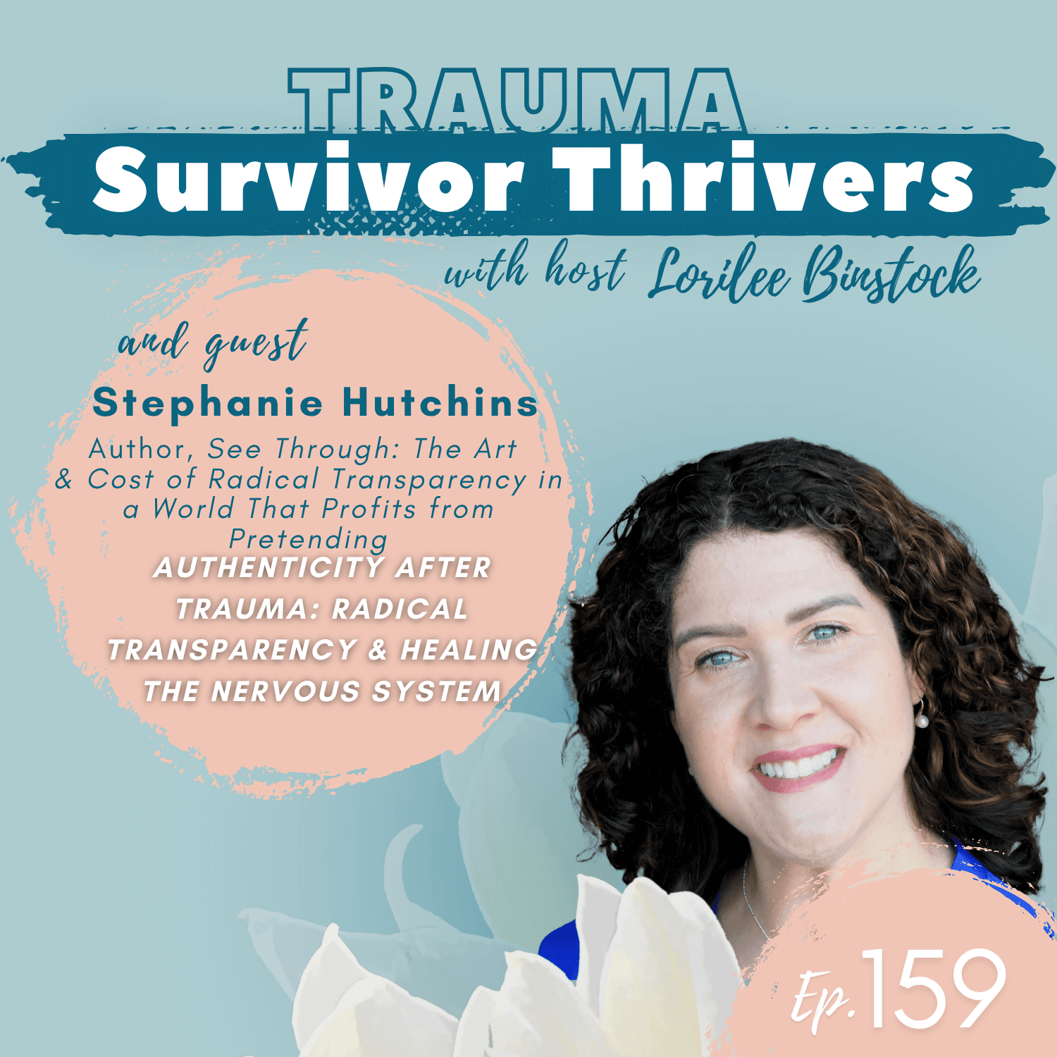 Authenticity After Trauma: Stephanie Hutchins on Radical Transparency and Healing the Nervous System - A Trauma Survivor Thriver’s Podcast cover