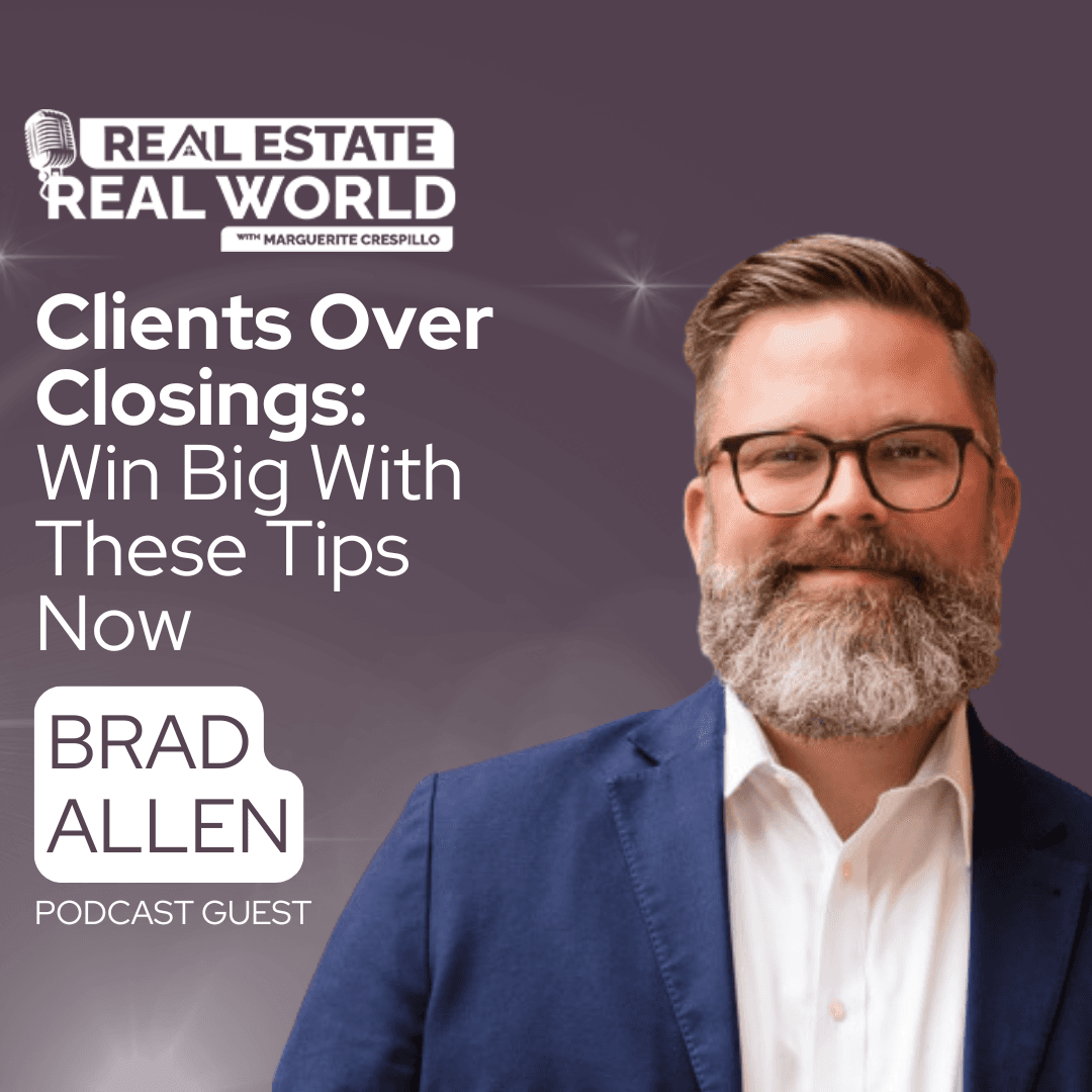 Clients Over Closings: Win Big With These Tips Now - Real Estate Real World cover