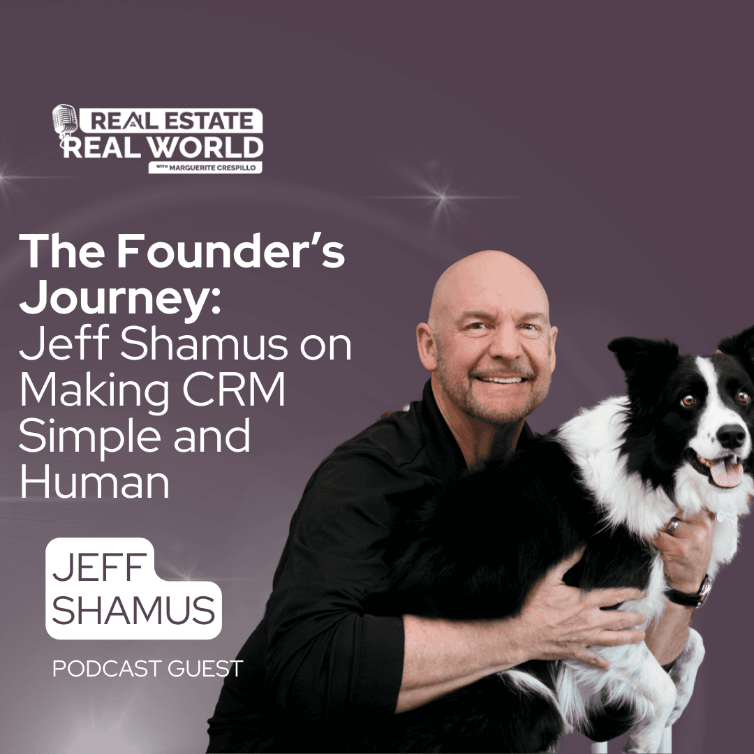 The Founder’s Journey: Jeff Shamus on Making CRM Simple and Human - Real Estate Real World cover