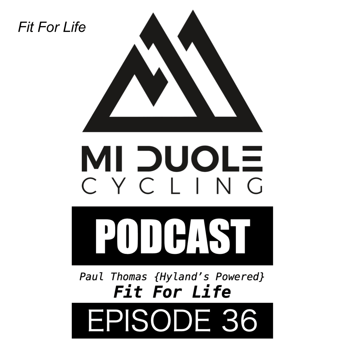 Fit For Life with Paul Thomas {Hyland‘s} - Mi Duole Cycling Podcast cover