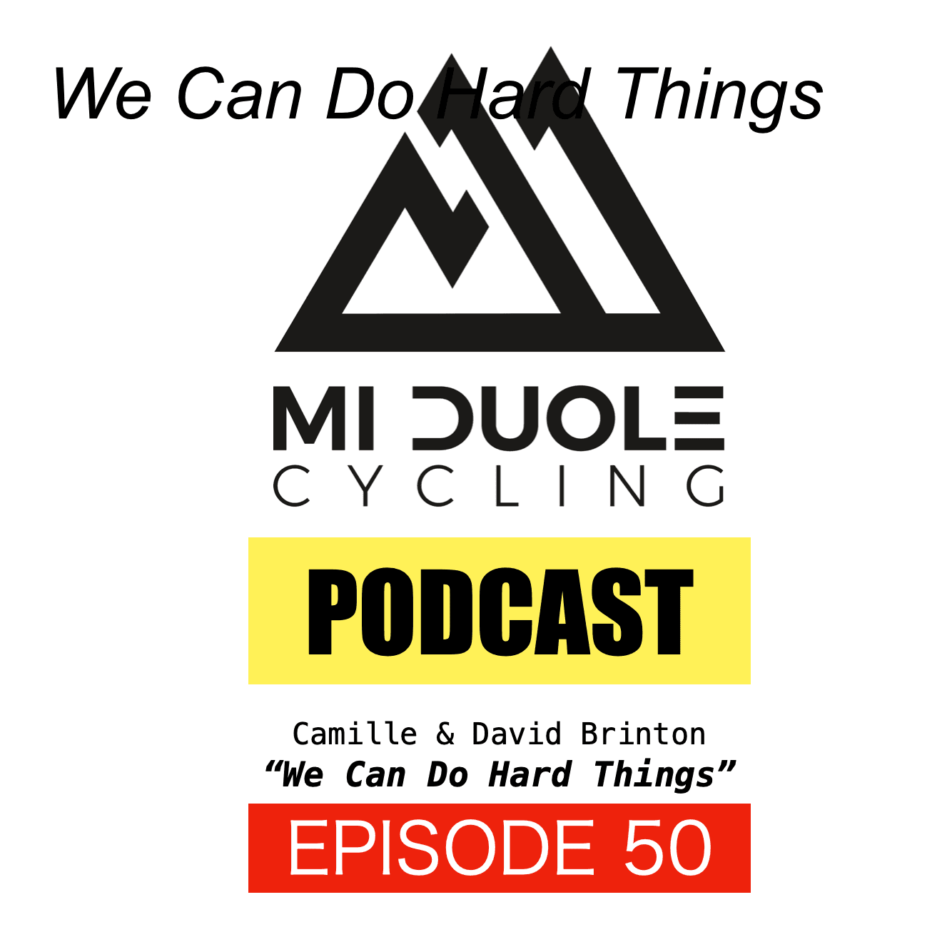 We Can Do Hard Things - Mi Duole Cycling Podcast cover