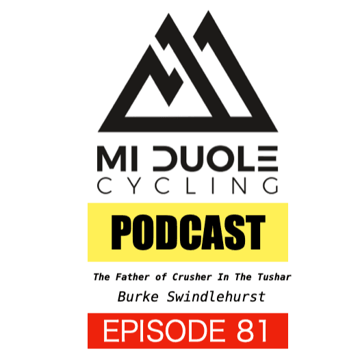 ”The Father of Crusher In The Tushar” with Burke Swindlehurst - Mi Duole Cycling Podcast cover