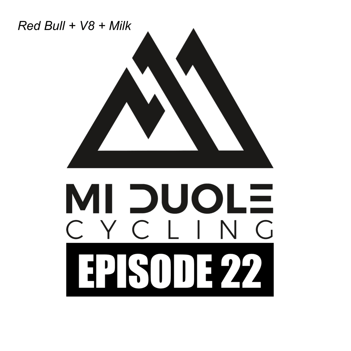 Red Bull + V8 + Milk - Mi Duole Cycling Podcast cover