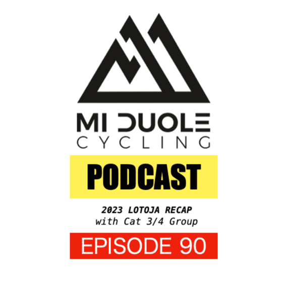 2023 LOTOJA Recap with Cat 3/4 - Mi Duole Cycling Podcast cover