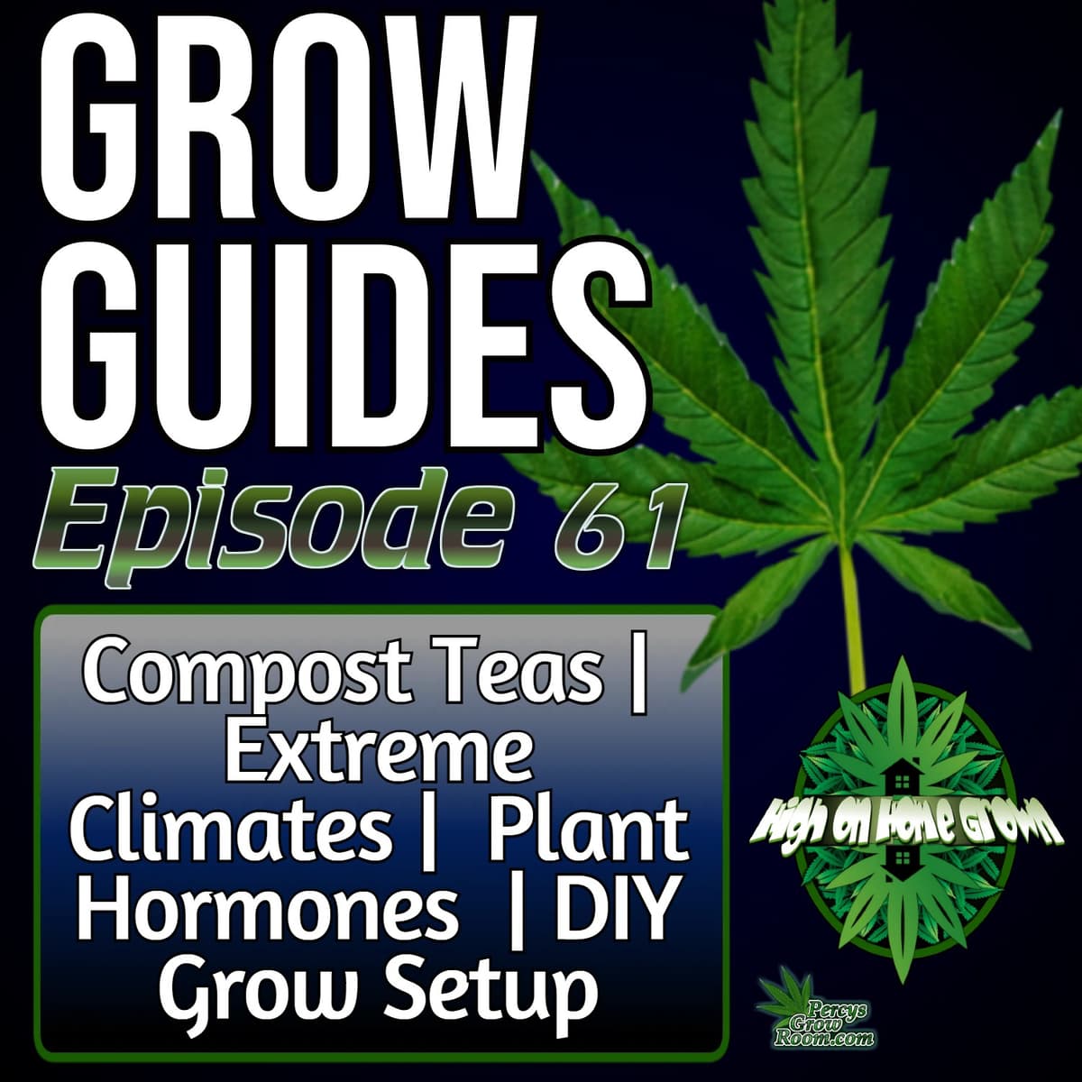 How to Brew Compost Teas, Grow in Harsh Climates, Harness Plant Hormones & Build a DIY Grow Setup | Grow Guides Ep. 61 - High on Home Grown, The Cannabis Podcast cover
