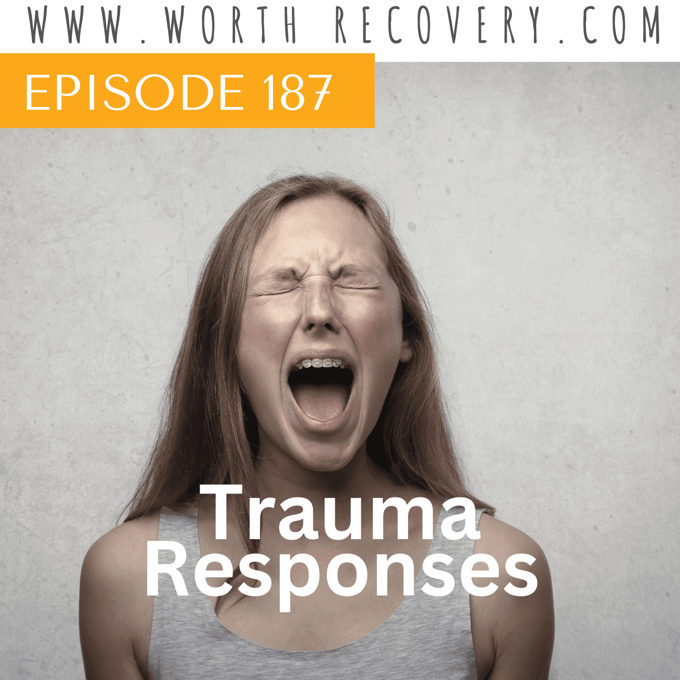 Episode 187:  Trauma Responses - Worth Recovery cover