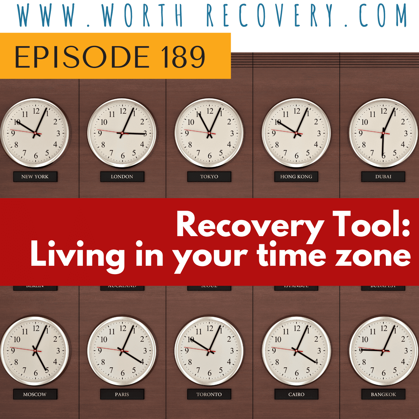 Episode 189: Recovery Toolbox:  Living in your time zone - Worth Recovery cover