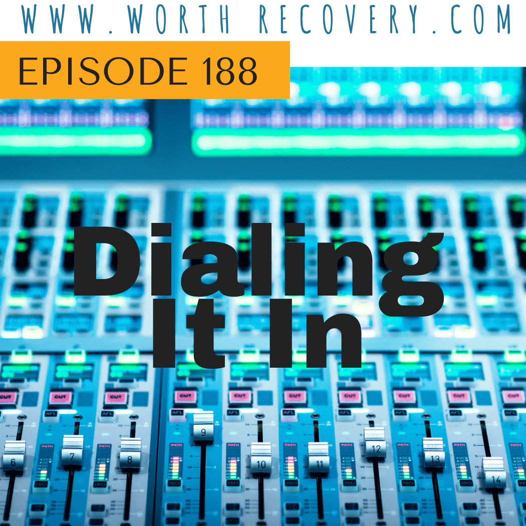 Episode 188: Dialing It In - Worth Recovery cover
