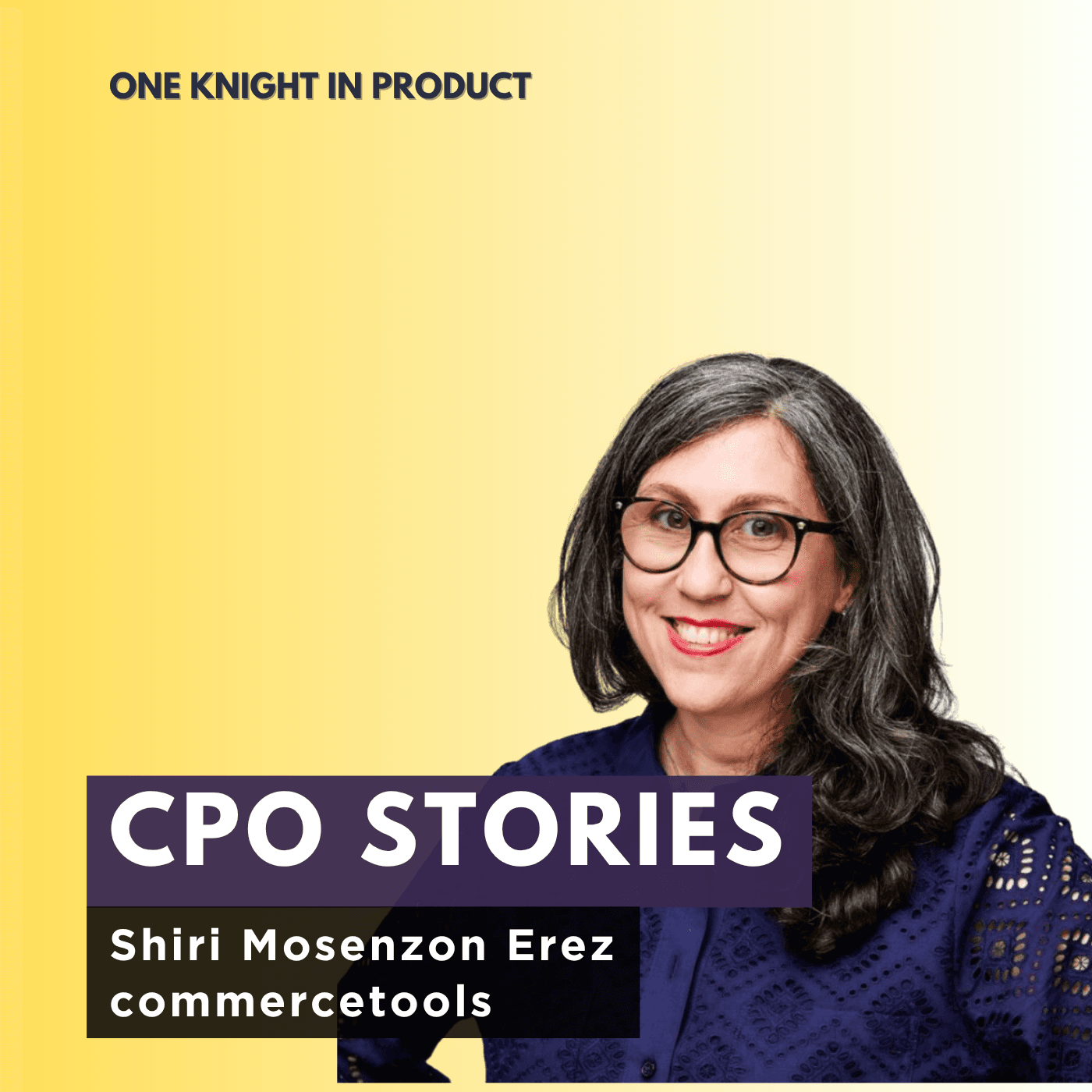 CPO Stories: Shiri Mosenzon Erez - commercetools - One Knight in Product cover