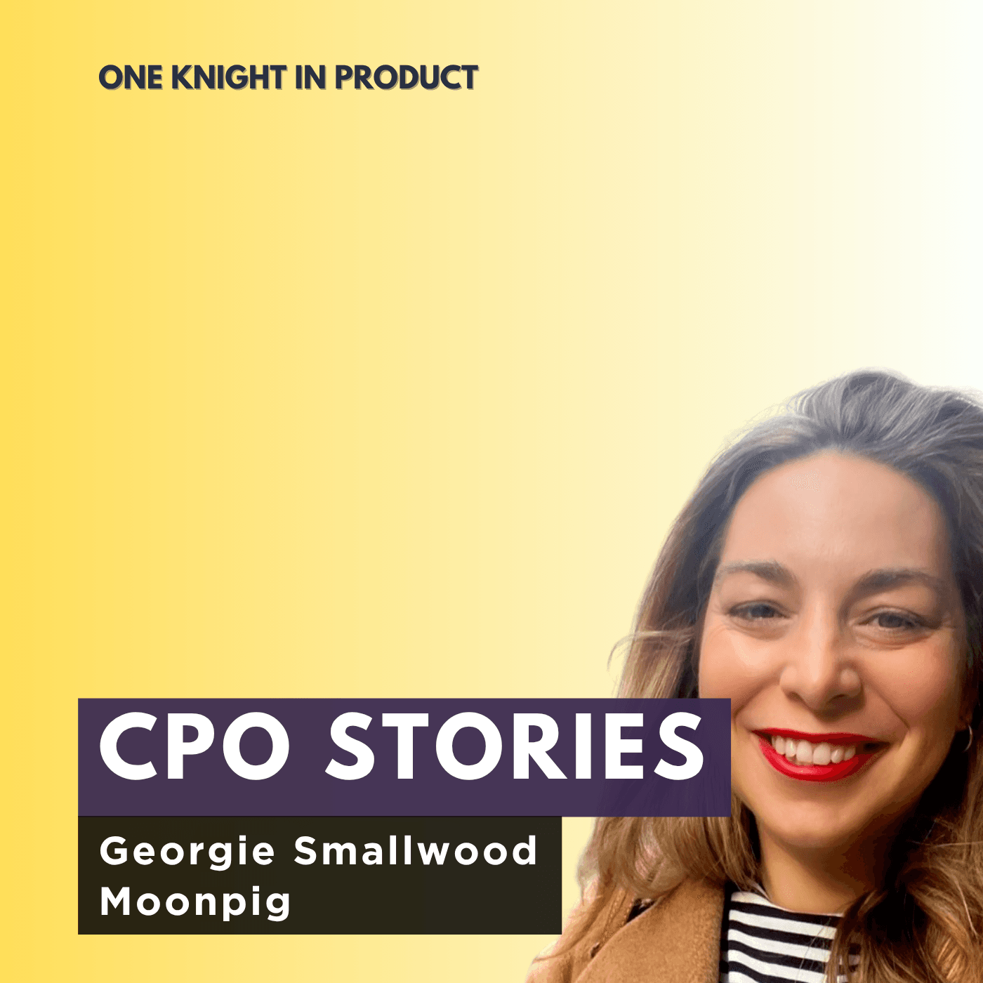 CPO Stories: Georgie Smallwood - Moonpig - One Knight in Product cover