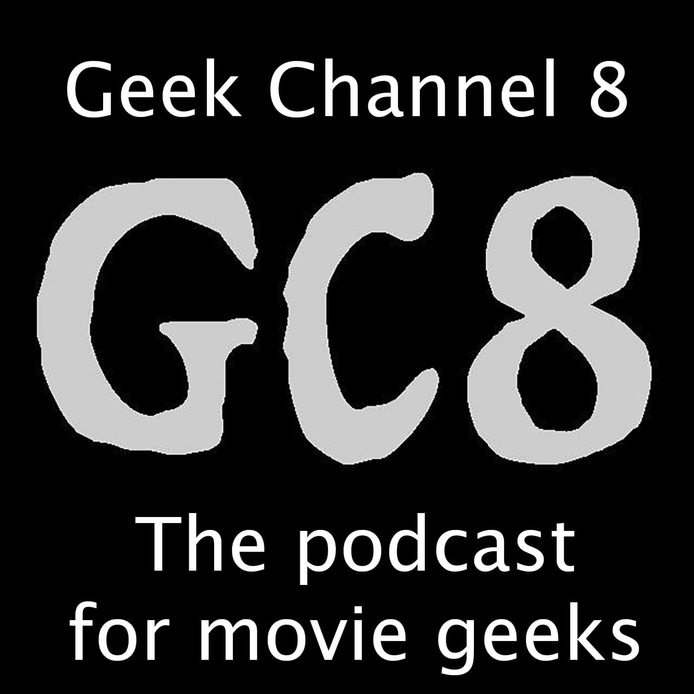 Geek Channel 8: A Film & TV Podcast cover
