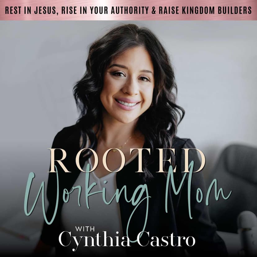 Rooted Working Mom, How to Mother God’s Way, Faith-Led Mom Coach, Christian Mom Podcast, Connect With Your Kids, Self Care Tips for Moms, Clarity on Motherhood Purpose, Gospel Centered Parenting cover