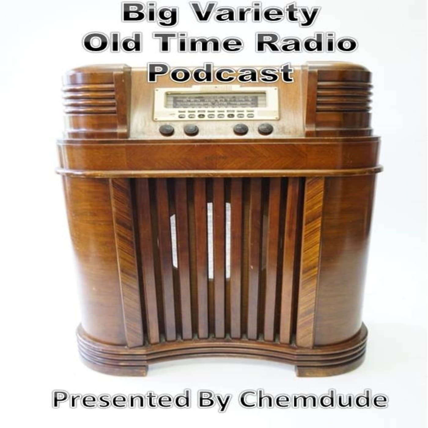 Big Variety Old Time Radio Podcast. (OTR) Presented by Chemdude cover