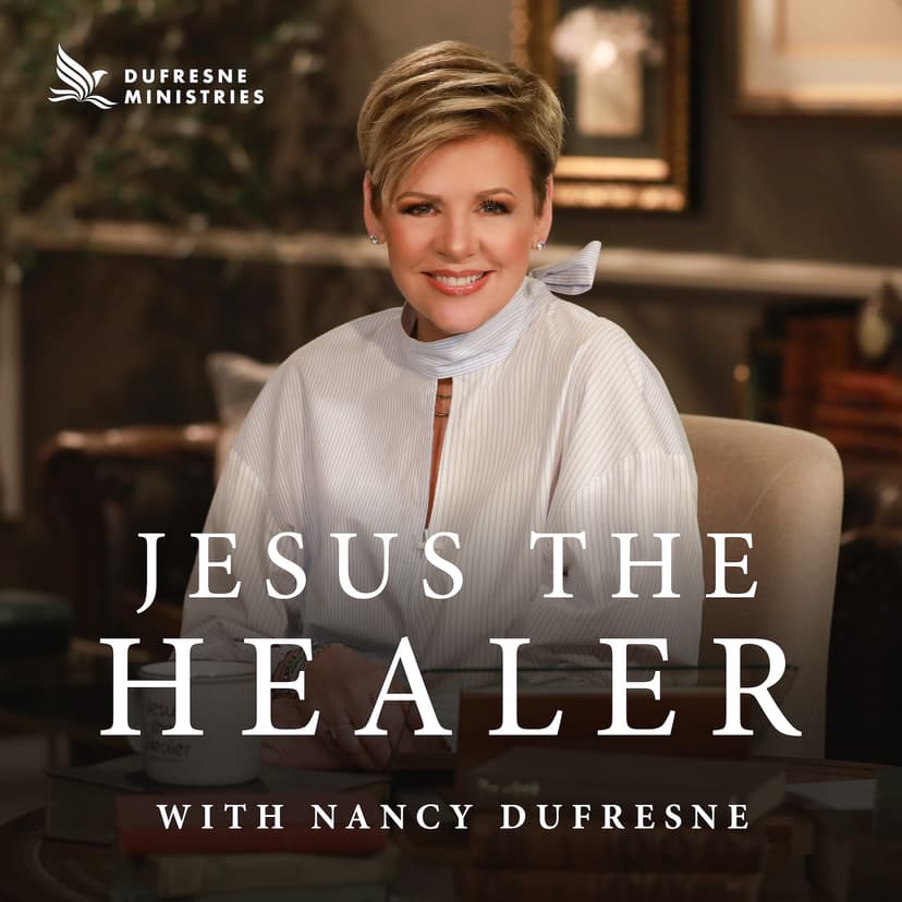 Jesus the Healer w/ Nancy Dufresne Audio Podcast cover