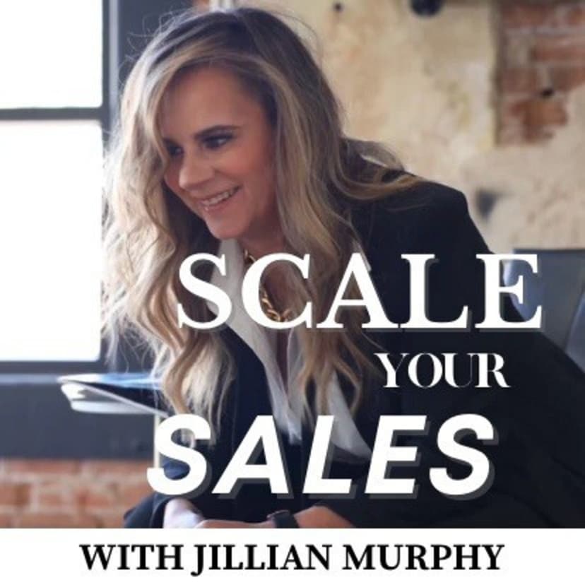 Scale Your Sales w/ Jillian Murphy cover