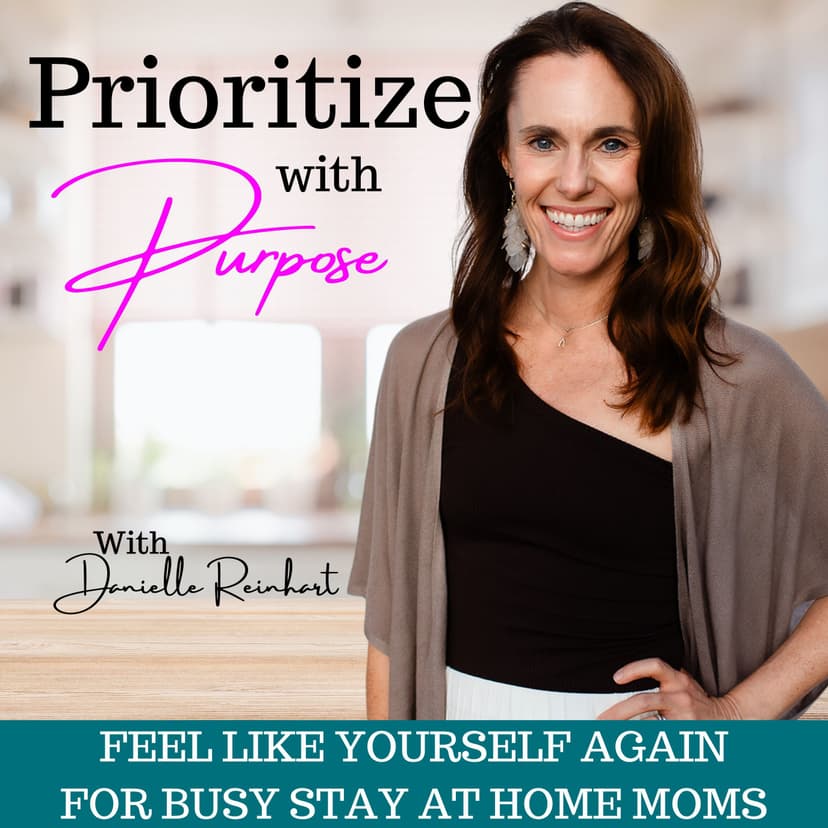 Prioritize With Purpose | Life Balance, Mom Guilt, Routines, Self-Care Ideas, Stay At Home Mom Work From Home cover