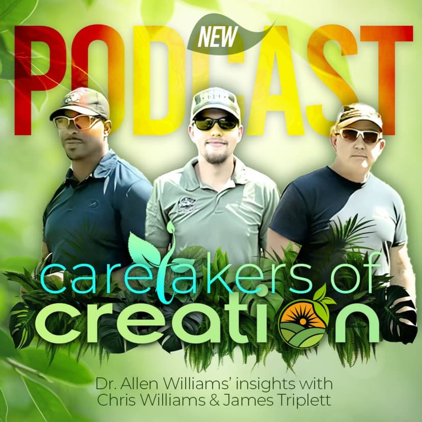 Caretakers of Creation: Dr. Allen Williams’ Insights with Chris Williams & James Triplett cover