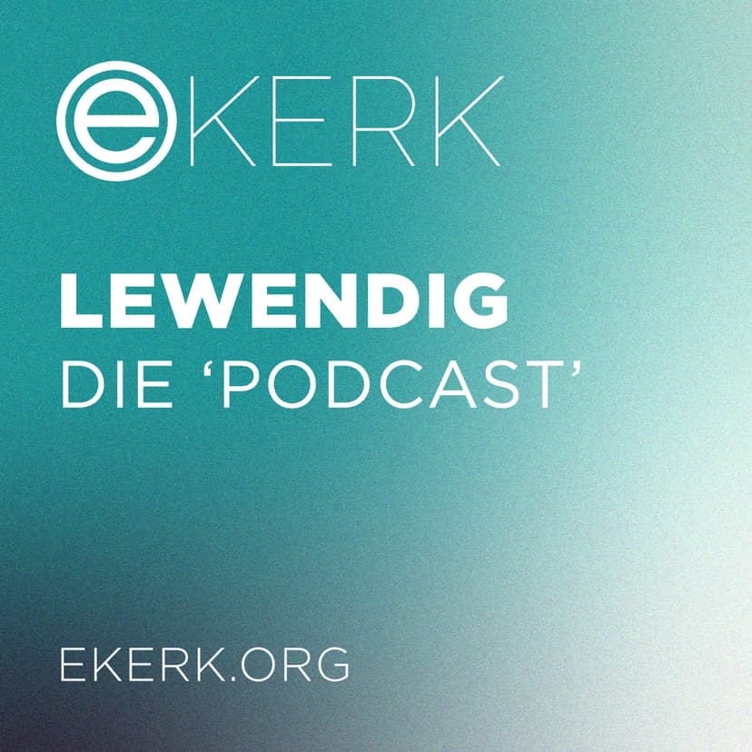 ekerk Lewendig | Die Podcast cover