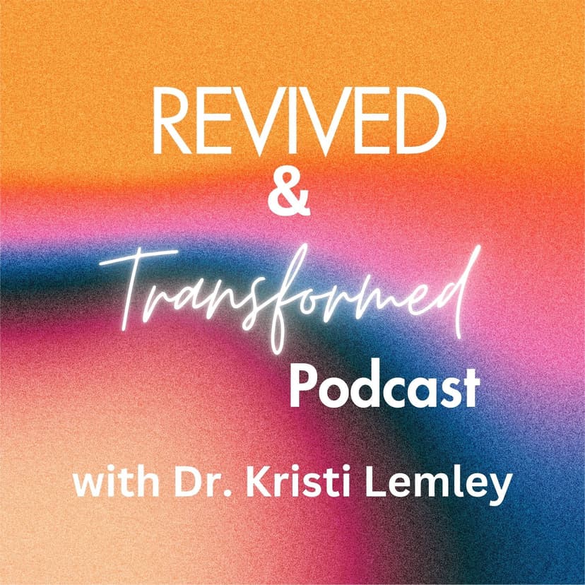 Revived & Transformed with Dr. Kristi Lemley cover