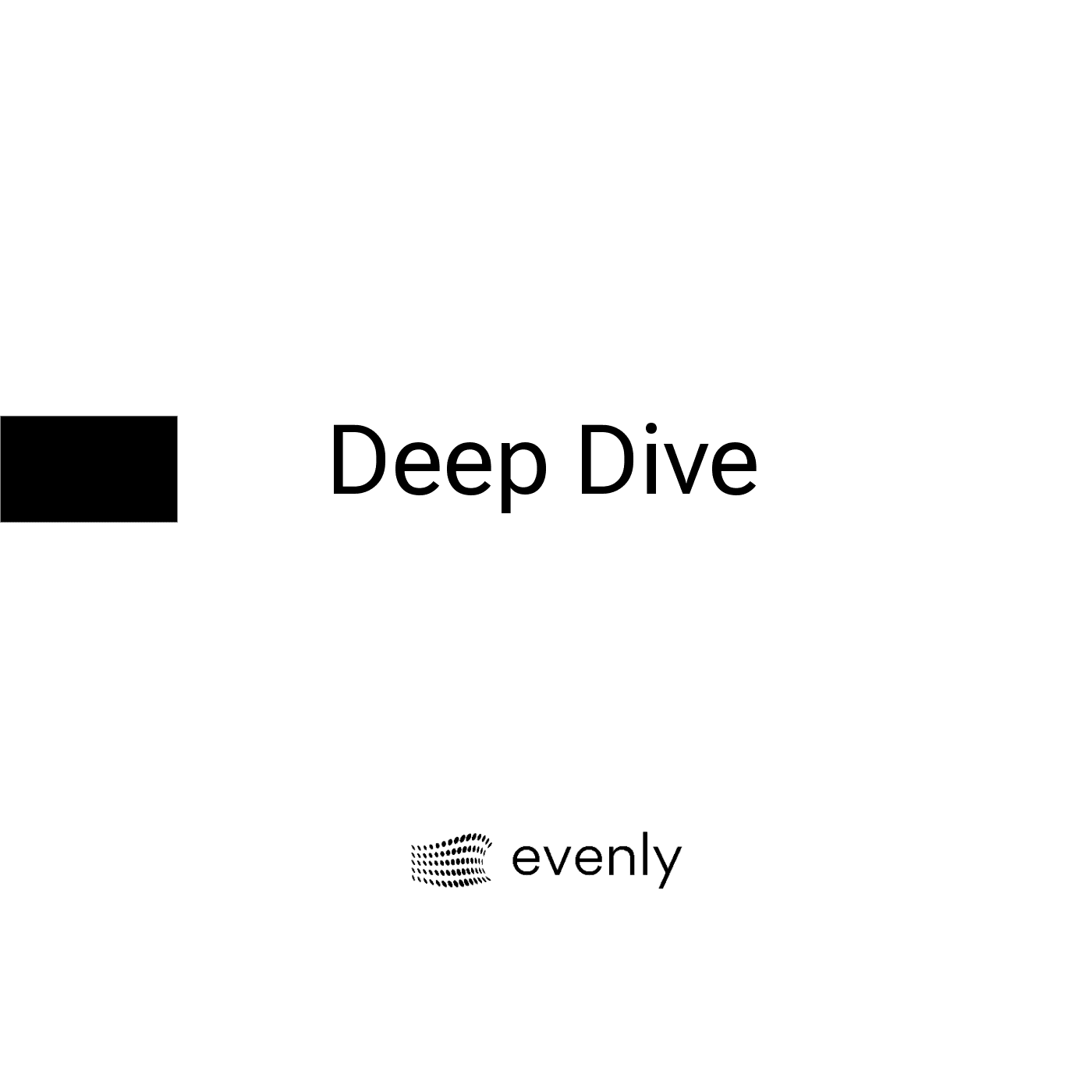 Deep Dive with Evenly - Ep. 1 cover