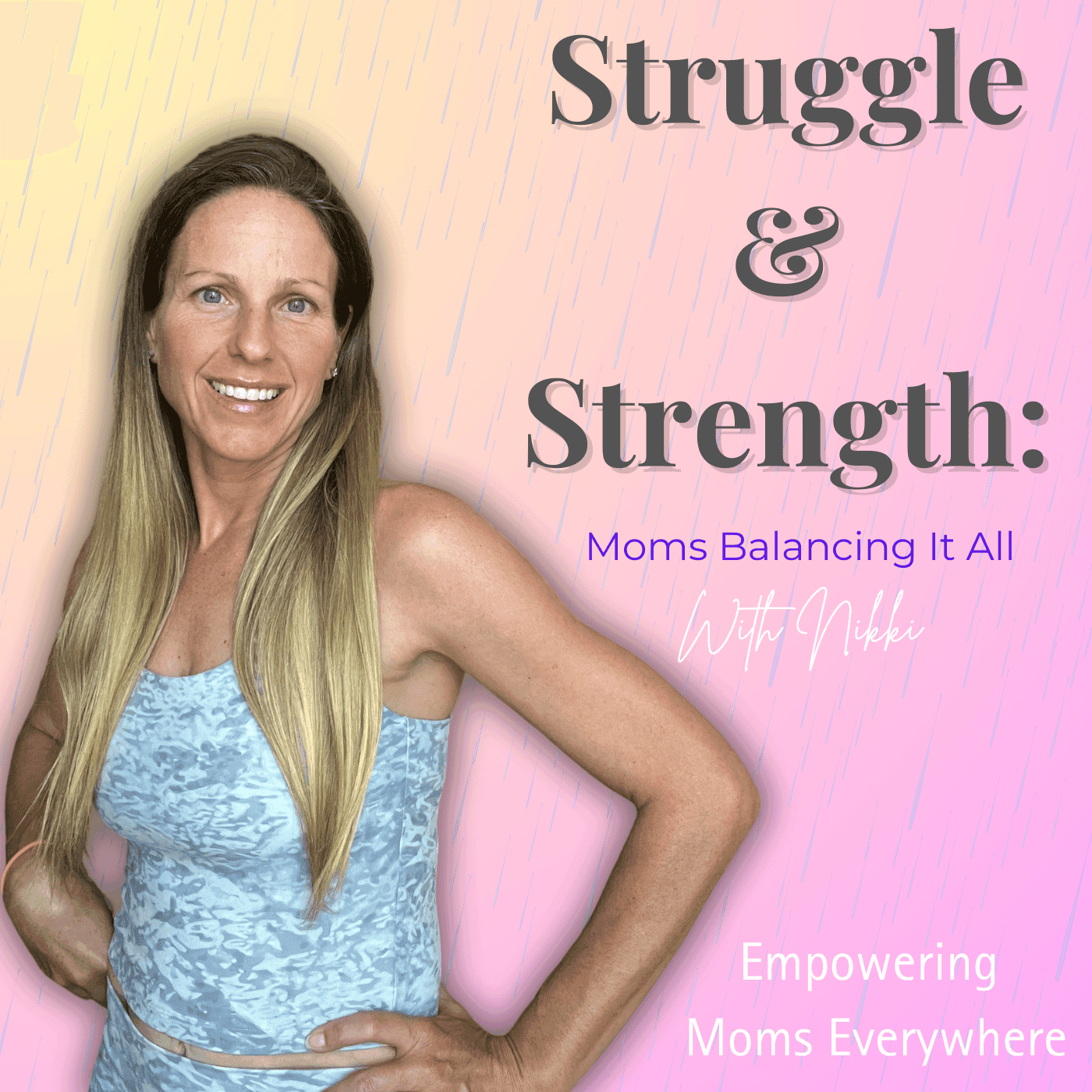 Struggle & Strength: Moms Balancing It All With Nikki cover