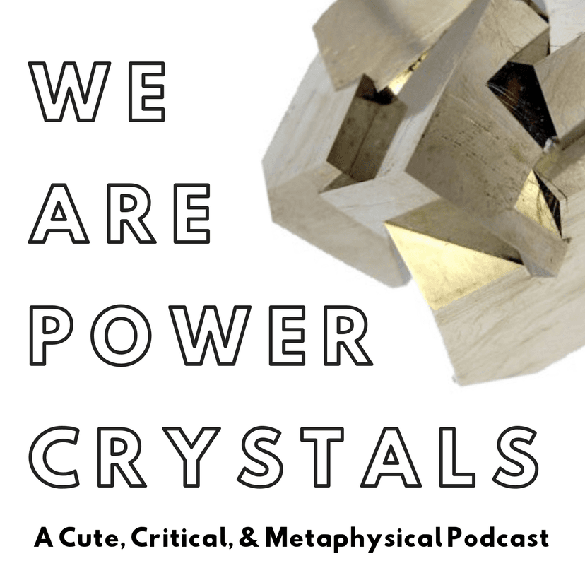 We Are Power Crystals Podcast cover