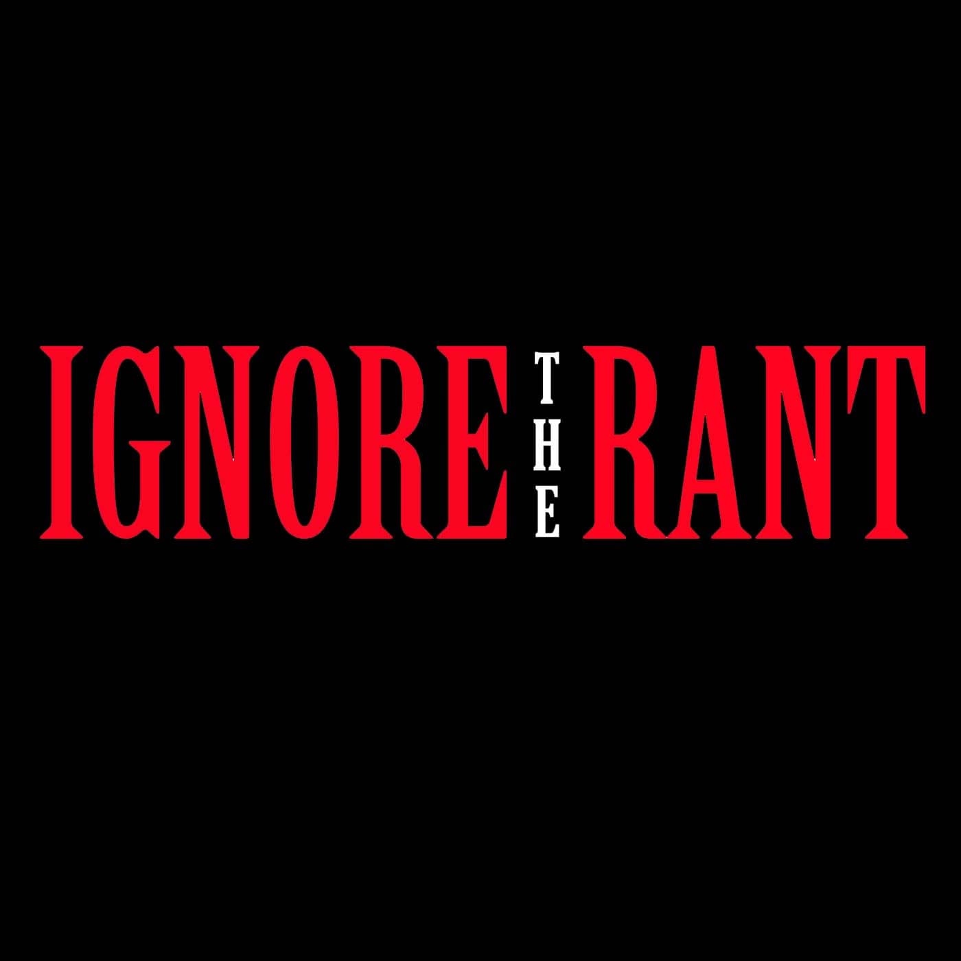 Ignore the Rant cover