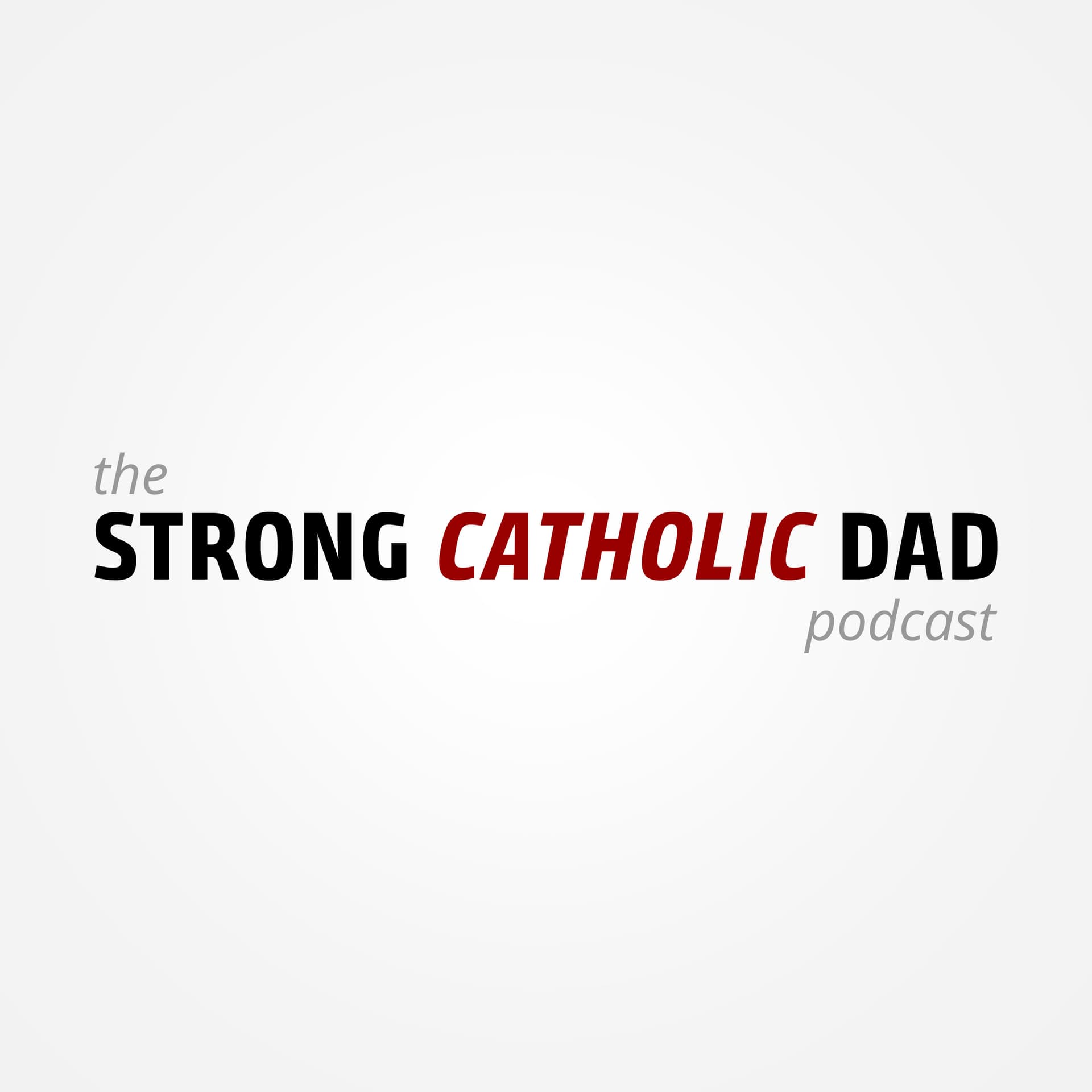 The Strong Catholic Dad Podcast cover